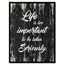 Load image into Gallery viewer, Life is too important to be taken seriously Motivational Quote Saying Canvas Print with Picture Frame Home Decor Wall Art
