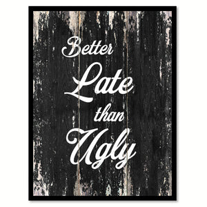 Better late than ugly Motivational Quote Saying Canvas Print with Picture Frame Home Decor Wall Art