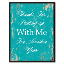 Load image into Gallery viewer, Thanks for putting up with me for another year  Quote Saying Gift Ideas Home Decor Wall Art
