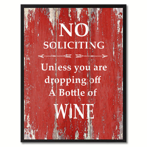 No Soliciting Unless You Are Dropping Off A Bottle Of Wine Saying Canvas Print, Black Picture Frame Home Decor Wall Art Gifts