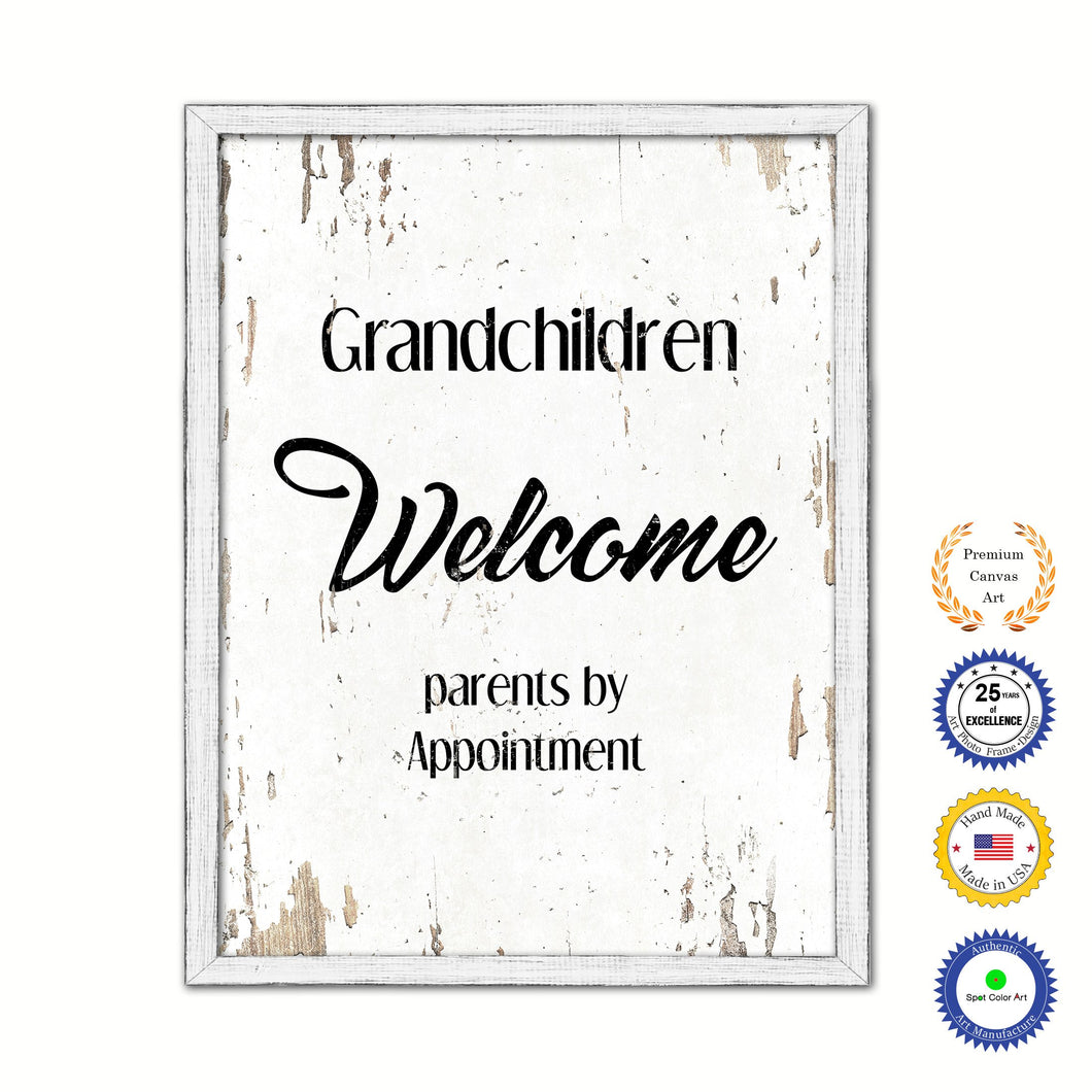 Grandchildren Welcome Parents By Appointment Vintage Saying Gifts Home Decor Wall Art Canvas Print with Custom Picture Frame