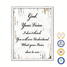 Load image into Gallery viewer, God your voice I don&#39;t think you will ever understand what your voice does to me Bible Verse Gifts Home Decor Wall Art Canvas Print with Custom Picture Frame, White Wash
