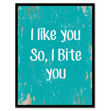 Load image into Gallery viewer, I Like You So I Bite You Funny Quote Saying Gift Ideas Home Decor Wall Art 111523

