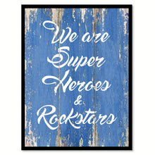 Load image into Gallery viewer, We Are Super Heros And Rockstars Quote Saying Gift Ideas Home Decor Wall Art
