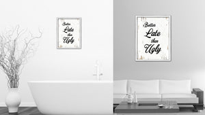 Better Late Than Ugly Vintage Saying Gifts Home Decor Wall Art Canvas Print with Custom Picture Frame