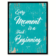Load image into Gallery viewer, Every Moment Is A Fresh Beginning T.S. Eliot Quote Saying Home Decor Wall Art Gift Ideas 111731
