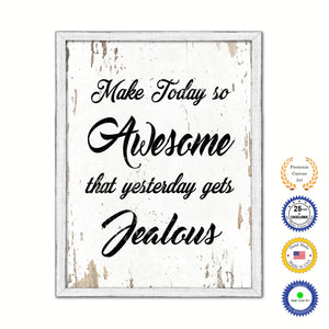 Make Today So Awesome That Yesterday Gets Jealous Vintage Saying Gifts Home Decor Wall Art Canvas Print with Custom Picture Frame