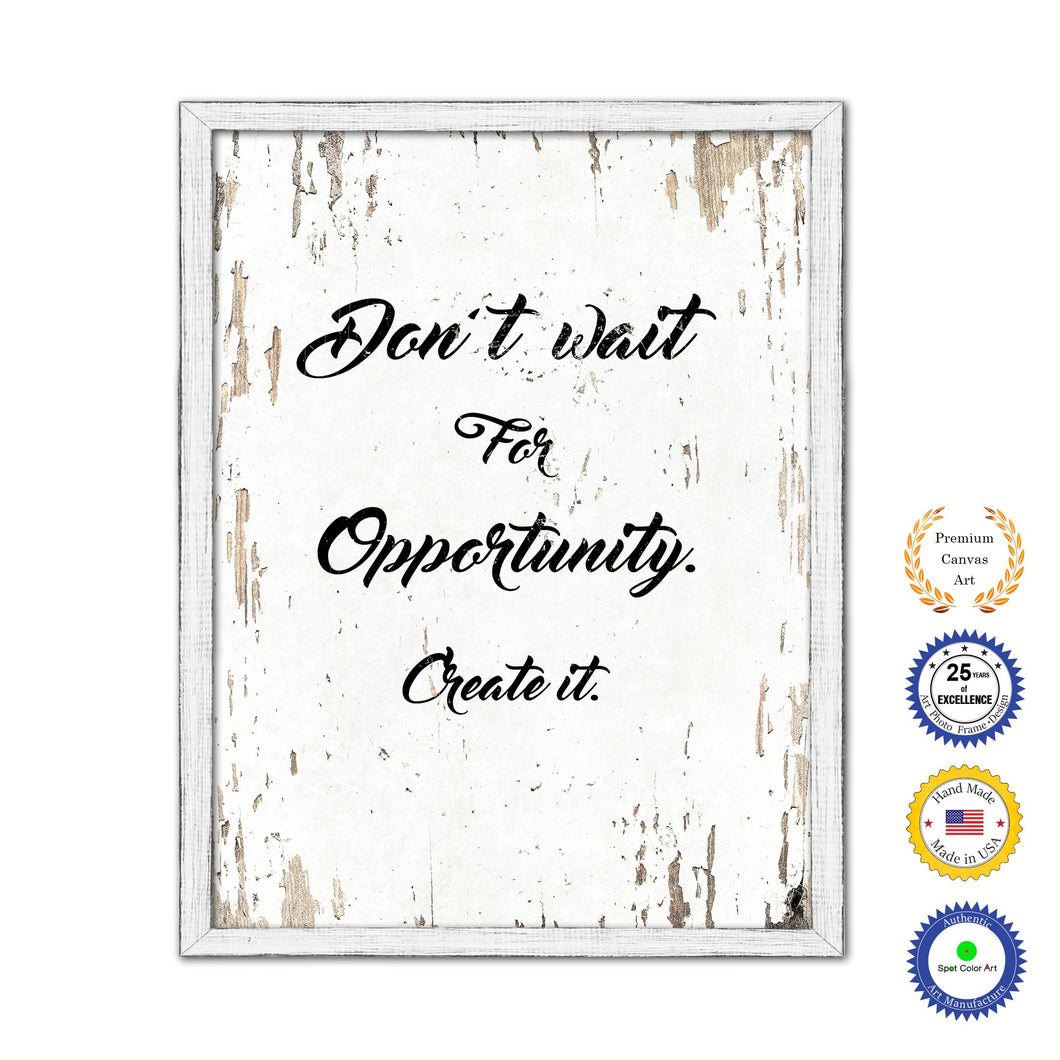 Don't Wait For Opportunity Create It Vintage Saying Gifts Home Decor Wall Art Canvas Print with Custom Picture Frame