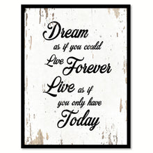 Load image into Gallery viewer, Dream As If You Could Live Forever Motivation Quote Saying Home Decor Wall Art Gift Ideas 111724
