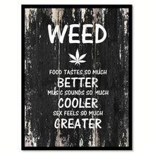 Load image into Gallery viewer, Weed food tastes so much better music sounds so much cooler Motivational Quote Saying Canvas Print with Picture Frame Home Decor Wall Art
