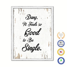 Load image into Gallery viewer, Dang It Feels So Good To Be Single Vintage Saying Gifts Home Decor Wall Art Canvas Print with Custom Picture Frame
