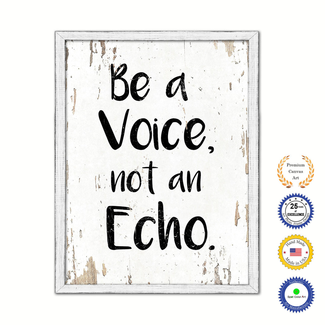 Be A Voice Not An Echo Vintage Saying Gifts Home Decor Wall Art Canvas Print with Custom Picture Frame
