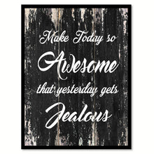 Load image into Gallery viewer, Make today so awesome that yesterday gets jealous Motivational Quote Saying Canvas Print with Picture Frame Home Decor Wall Art
