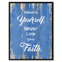 Load image into Gallery viewer, Believe in Yourself never lose your Faith Quote Saying Gift Ideas Home Décor Wall Art
