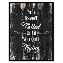 Load image into Gallery viewer, You haven&#39;t failed until you quit trying Motivational Quote Saying Canvas Print with Picture Frame Home Decor Wall Art
