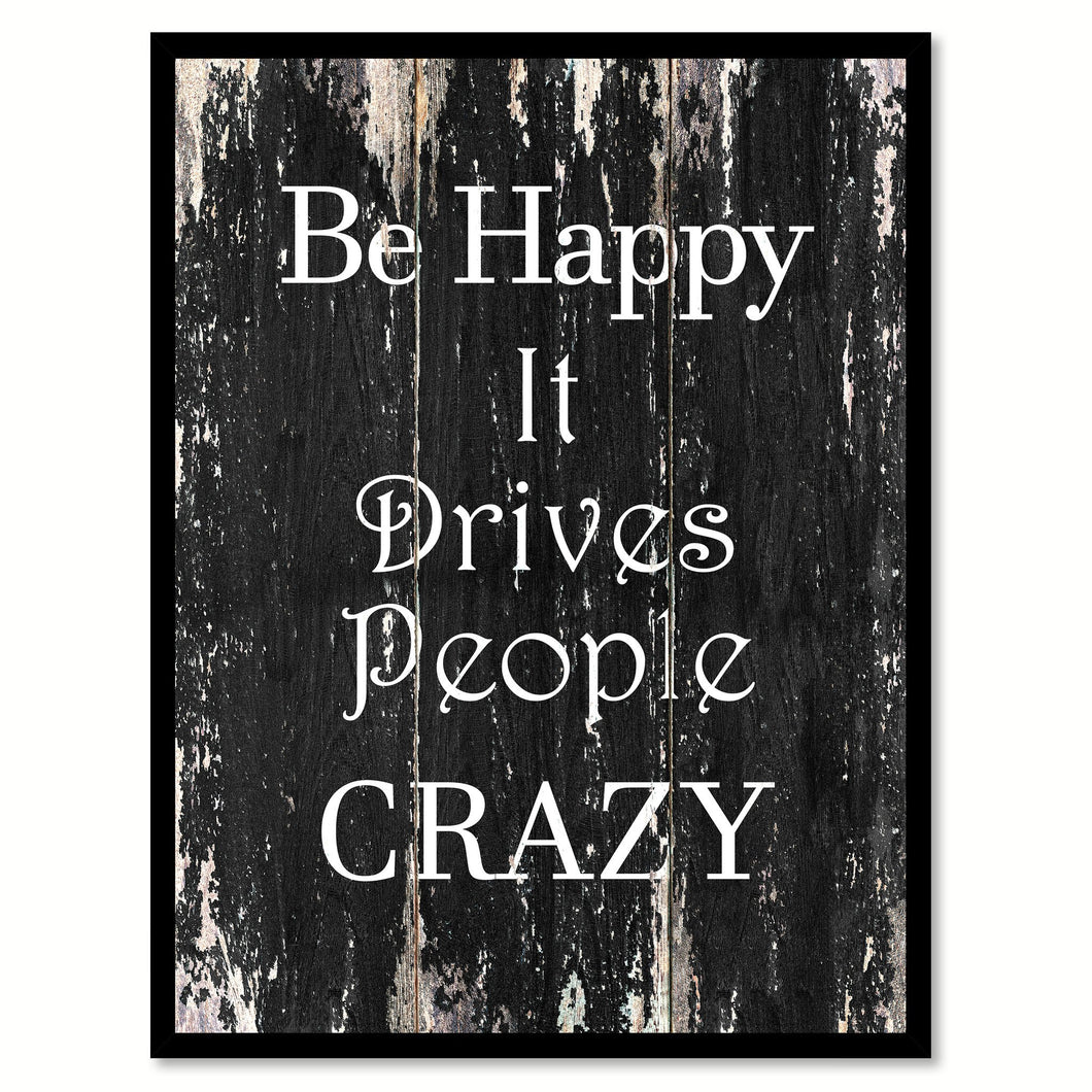 Be happy it drives people crazy Motivational Quote Saying Canvas Print with Picture Frame Home Decor Wall Art
