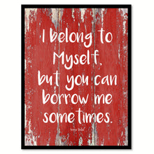 Load image into Gallery viewer, I belong to myself but you can borrow me sometimes - Sonya Teclai Quote Saying Canvas Print with Picture Frame Home Decor Wall Art, Red
