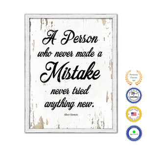 A person who never made a mistake never tried anything new - Albert Einstein Inspirational Quote Saying Gift Ideas Home Decor Wall Art, White Wash
