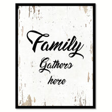 Load image into Gallery viewer, Family Gathers Here Happy Quote Saying Home Decor Wall Art Gift Ideas 111734
