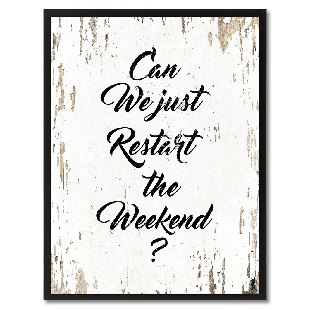 Can We Just Restart The Weekend Saying Black Framed Canvas Print Home Decor Wall Art Gifts 120030 White