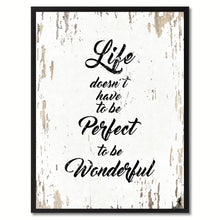 Load image into Gallery viewer, Life doesn&#39;t have to be perfect Inspirational Quote Saying Gift Ideas Home Décor Wall Art
