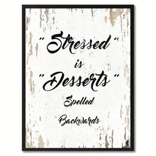 Load image into Gallery viewer, Stressed is desserts spelled backwards Motivation Quote Saying Gift Ideas Home Decor Wall Art
