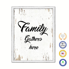 Load image into Gallery viewer, Family Gathers Here Vintage Saying Gifts Home Decor Wall Art Canvas Print with Custom Picture Frame
