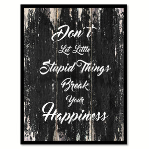 Don't let little stupid things break your happiness Motivational Quote Saying Canvas Print with Picture Frame Home Decor Wall Art