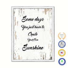 Load image into Gallery viewer, Some Days You Just Have To Create Your Own Sunshine Vintage Saying Gifts Home Decor Wall Art Canvas Print with Custom Picture Frame
