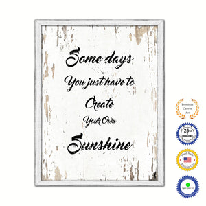 Some Days You Just Have To Create Your Own Sunshine Vintage Saying Gifts Home Decor Wall Art Canvas Print with Custom Picture Frame
