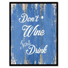 Load image into Gallery viewer, Don't Wine Just Drink  Quote Saying Gift Ideas Home Décor Wall Art
