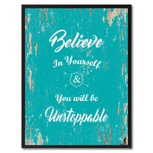 Load image into Gallery viewer, Believe in yourself &amp; you will be unstoppable Motivation Quote Saying Gift Ideas Home Decor Wall Art
