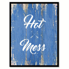 Load image into Gallery viewer, Hot Mess Quote Saying Gift Ideas Home Decor Wall Art
