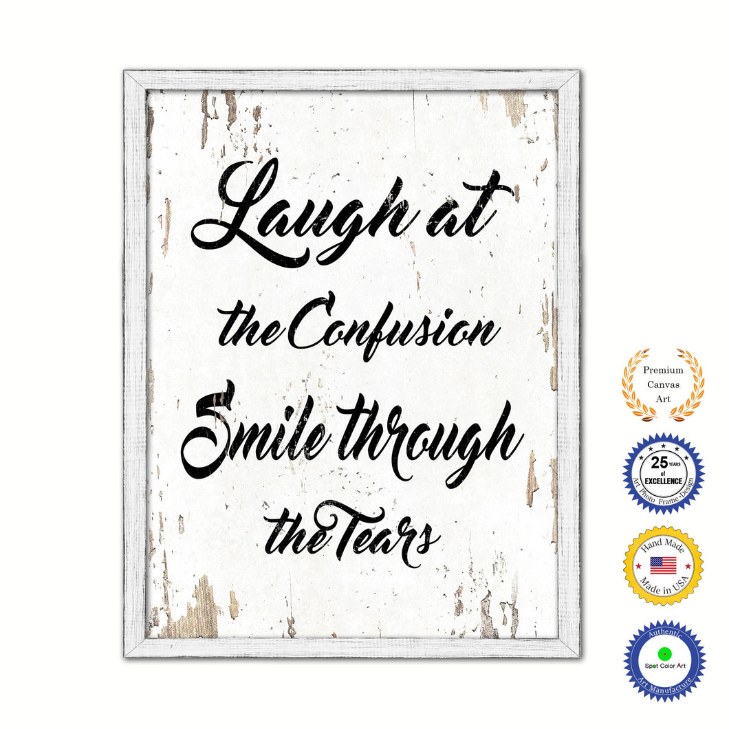 Laugh At The Confusion Smile Through The Tears Vintage Saying Gifts Home Decor Wall Art Canvas Print with Custom Picture Frame