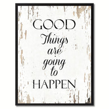 Load image into Gallery viewer, Good things are going to happen Motivation Quote Saying Gift Ideas Home Decor Wall Art
