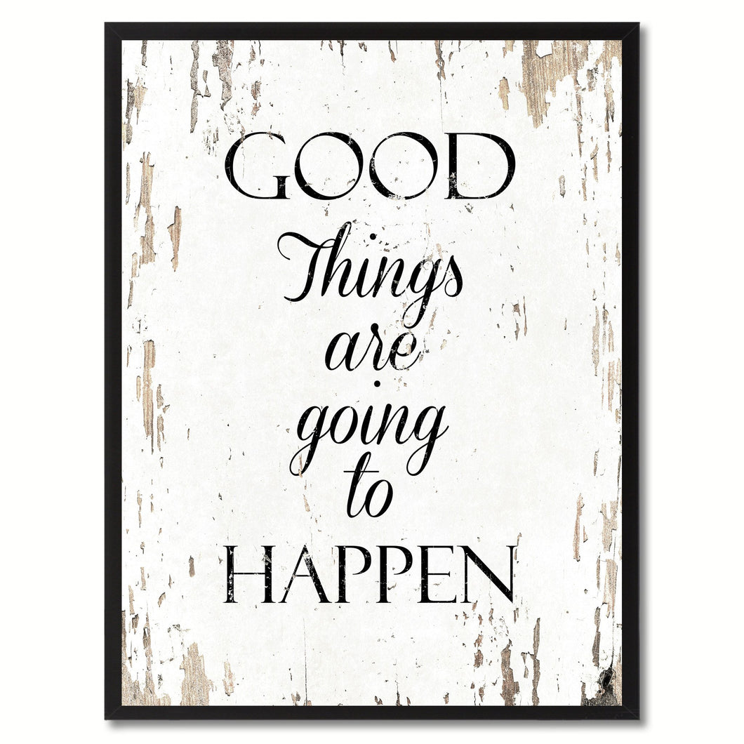 Good things are going to happen Motivation Quote Saying Gift Ideas Home Decor Wall Art