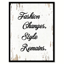 Load image into Gallery viewer, Fashion Changes Style Remains Quote Saying Home Decor Wall Art Gift Ideas 111736
