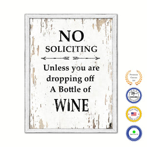 No Soliciting Unless You Are Dropping Off A Bottle Of Wine Vintage Saying Gifts Home Decor Wall Art Canvas Print with Custom Picture Frame
