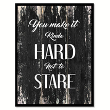 Load image into Gallery viewer, You make it kinda hard not to stare Romantic Quote Saying Canvas Print with Picture Frame Home Decor Wall Art

