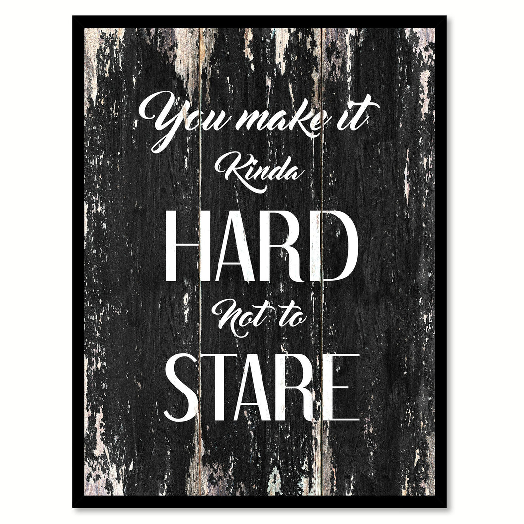 You make it kinda hard not to stare Romantic Quote Saying Canvas Print with Picture Frame Home Decor Wall Art