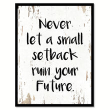 Load image into Gallery viewer, Never Let A Small Setback Ruin Your Future Quote Saying Home Decor Wall Art Gift Ideas 111828

