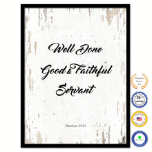 Load image into Gallery viewer, Well Done Good &amp; Faithful Servant - Matthew 25:21 Bible Verse Scripture Quote White Canvas Print with Picture Frame

