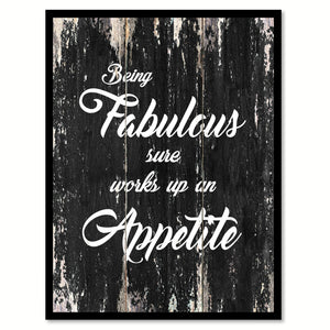 Being fabulous sure works up an appetite Quote Saying Canvas Print with Picture Frame Home Decor Wall Art
