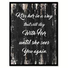 Load image into Gallery viewer, Kiss her in a way that will stay with her until she sees you again Motivational Quote Saying Canvas Print with Picture Frame Home Decor Wall Art
