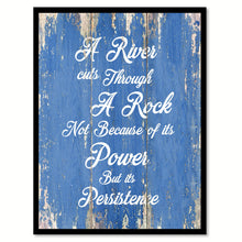 Load image into Gallery viewer, A River Cuts Through A Rock Not Because Of Its Power But Its Persistence Inspirational Quote Saying Gift Ideas Home Decor Wall Art
