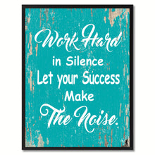 Load image into Gallery viewer, Work hard in silence let your success make the noise Inspirational Quote Saying Gift Ideas Home Decor Wall Art
