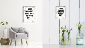 I Hope Your Day Is As Nice As Your Butt Vintage Saying Gifts Home Decor Wall Art Canvas Print with Custom Picture Frame