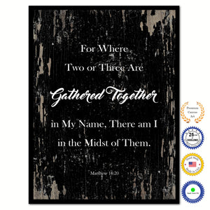 For Where Two or Three Are Gathered Together in My Name, There am I in the Midst of Them - Matthew 18:20 Bible Verse Scripture Quote Black Canvas Print with Picture Frame