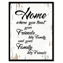 Load image into Gallery viewer, Home Where You Treat Your Friends Like Family Wisdom Quote Saying Home Decor Wall Art Gift Ideas 111754
