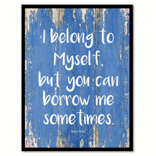 Load image into Gallery viewer, I belong to myself but you can borrow me sometimes - Sonya Teclai Quote Saying Canvas Print with Picture Frame Home Decor Wall Art, Blue
